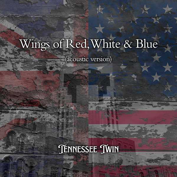 Preview image for blog post - Tennessee Twin - ** New music release - Wings of Red, White & Blue, acoustic version!